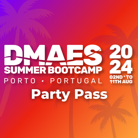 DMAES SUMMER BOOTCAMP 2024 - PARTY PASS